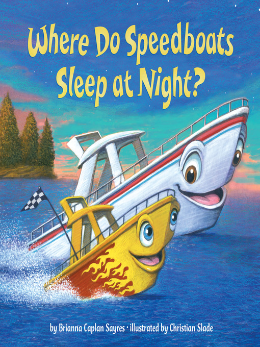 Title details for Where Do Speedboats Sleep at Night? by Brianna Caplan Sayres - Wait list
